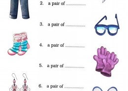 Fill in the blanks and complete the phrases. 1. a pair of ……….. 2. a pair of ………… 3. a pair of …………. 4. a pair of ……………. 5. a pair of ………….. 6. a pair of ………….. 7. a pair of ………….